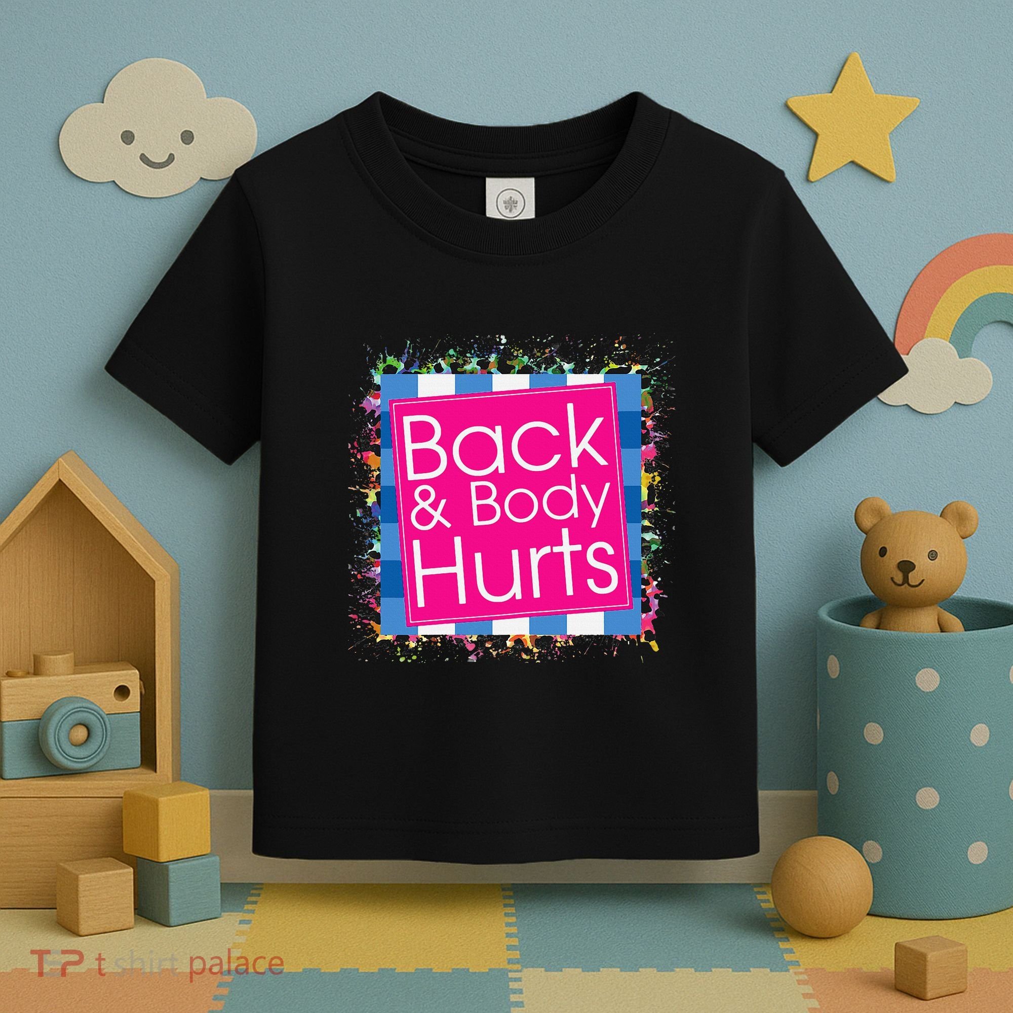 Funny Back Body Hurts Toddler T-Shirt