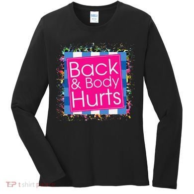 Funny Back Body Hurts Women's Long Sleeve Shirt