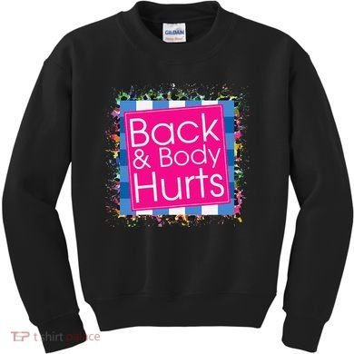 Funny Back Body Hurts Kids Sweatshirt