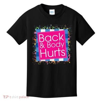 Funny Back Body Hurts Kids T-Shirt
