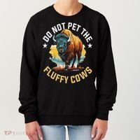 Funny Buffalo Bison Do Not Pet The Fluffy Cows Women's Sweatshirt thumb 0