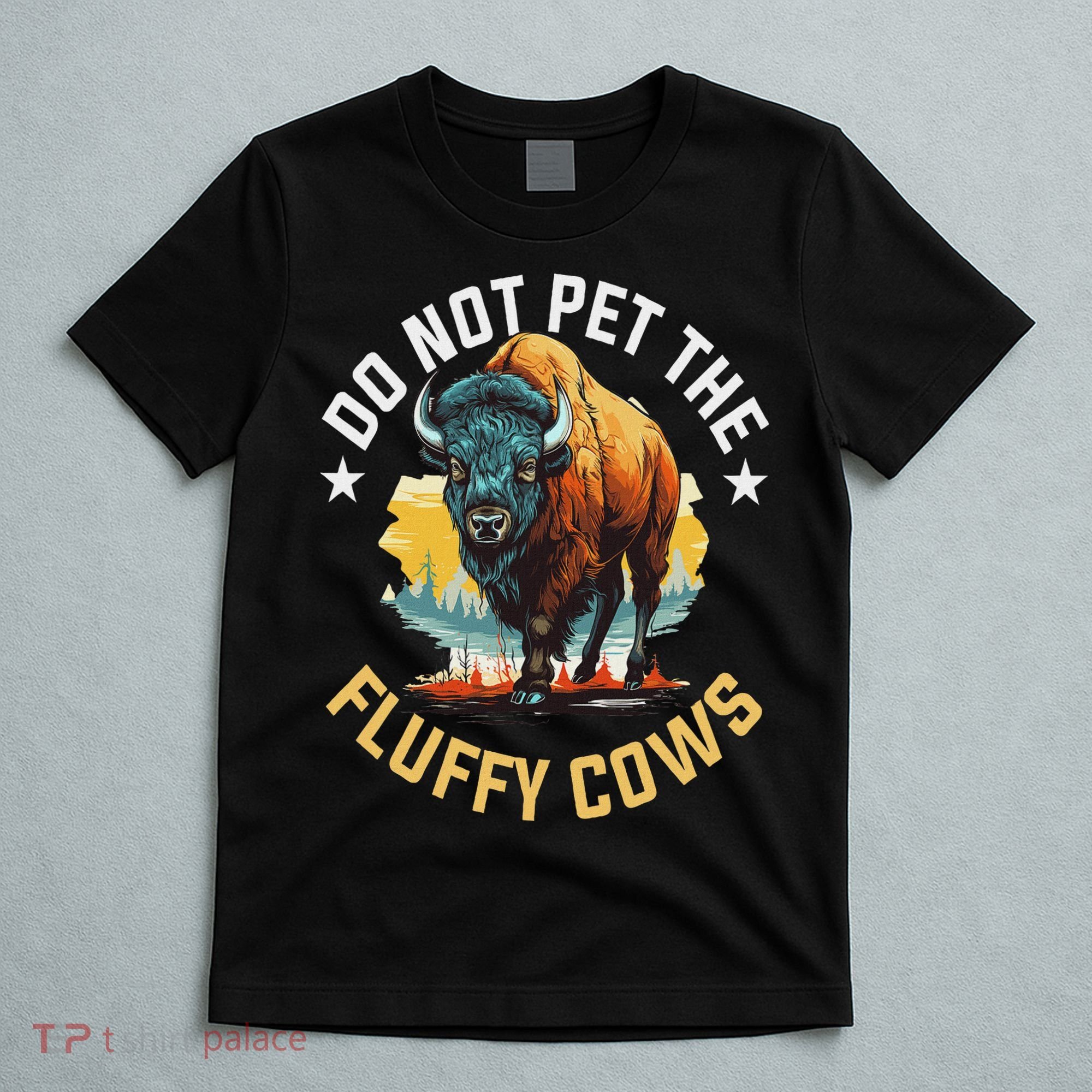 Funny Buffalo Bison Do Not Pet The Fluffy Cows T-Shirt
