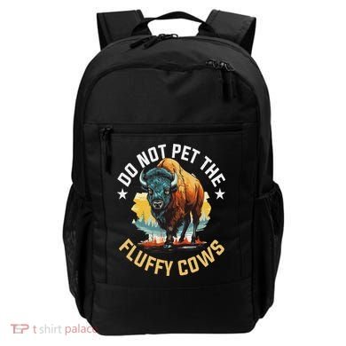 Funny Buffalo Bison Do Not Pet The Fluffy Cows Backpack