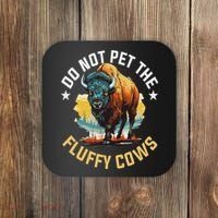 Funny Buffalo Bison Do Not Pet The Fluffy Cows Coaster thumb 0