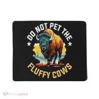 Funny Buffalo Bison Do Not Pet The Fluffy Cows Mousepad thumb 0