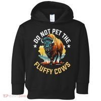Funny Buffalo Bison Do Not Pet The Fluffy Cows Toddler Hoodie thumb 0