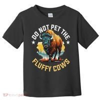 Funny Buffalo Bison Do Not Pet The Fluffy Cows Toddler T-Shirt thumb 0