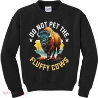 Funny Buffalo Bison Do Not Pet The Fluffy Cows Kids Sweatshirt thumb 0