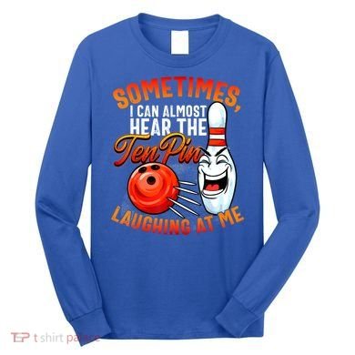 Funny Bowling , Bowler Tee, Tenpin Bowling, Ten Pin Long Sleeve Shirt