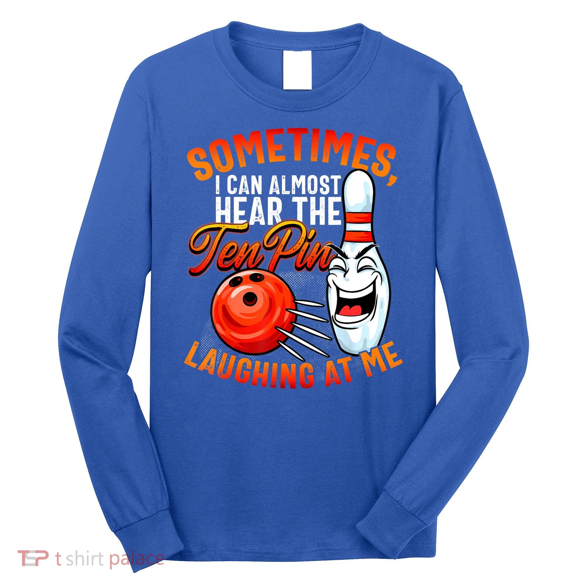 Funny Bowling , Bowler Tee, Tenpin Bowling, Ten Pin Long Sleeve Shirt