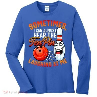 Funny Bowling , Bowler Tee, Tenpin Bowling, Ten Pin Women's Long Sleeve Shirt