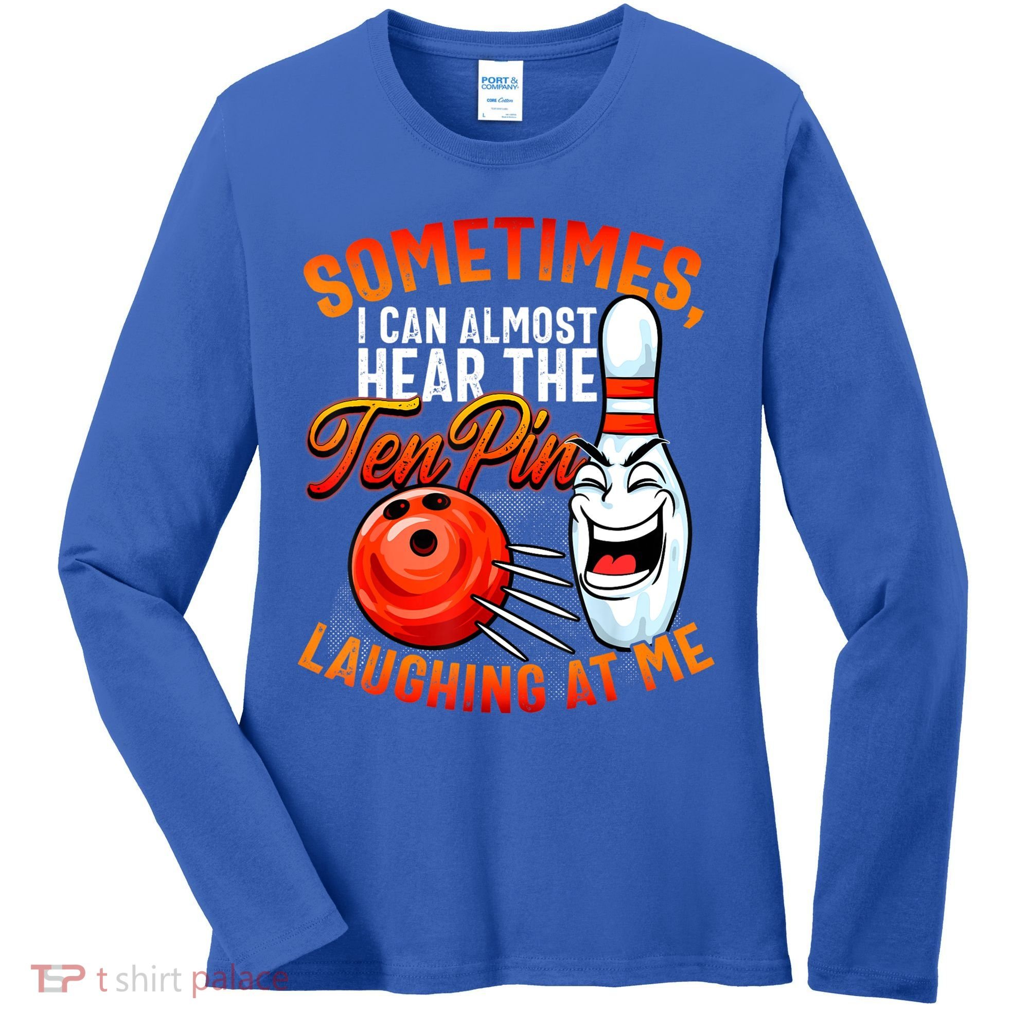 Funny Bowling , Bowler Tee, Tenpin Bowling, Ten Pin Women's Long Sleeve Shirt