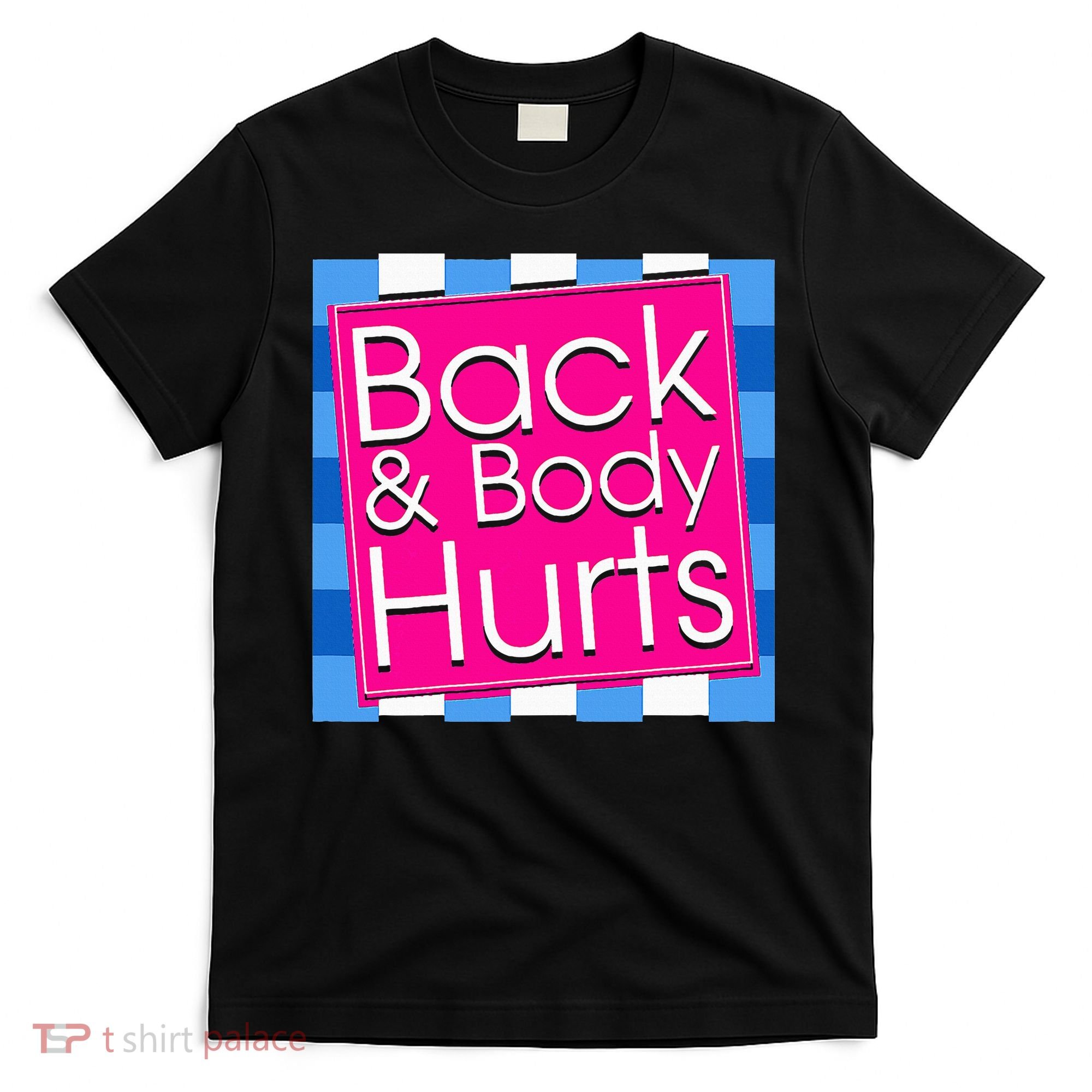 Funny Back Body Hurts Quote Exercise Workout Gym T-Shirt