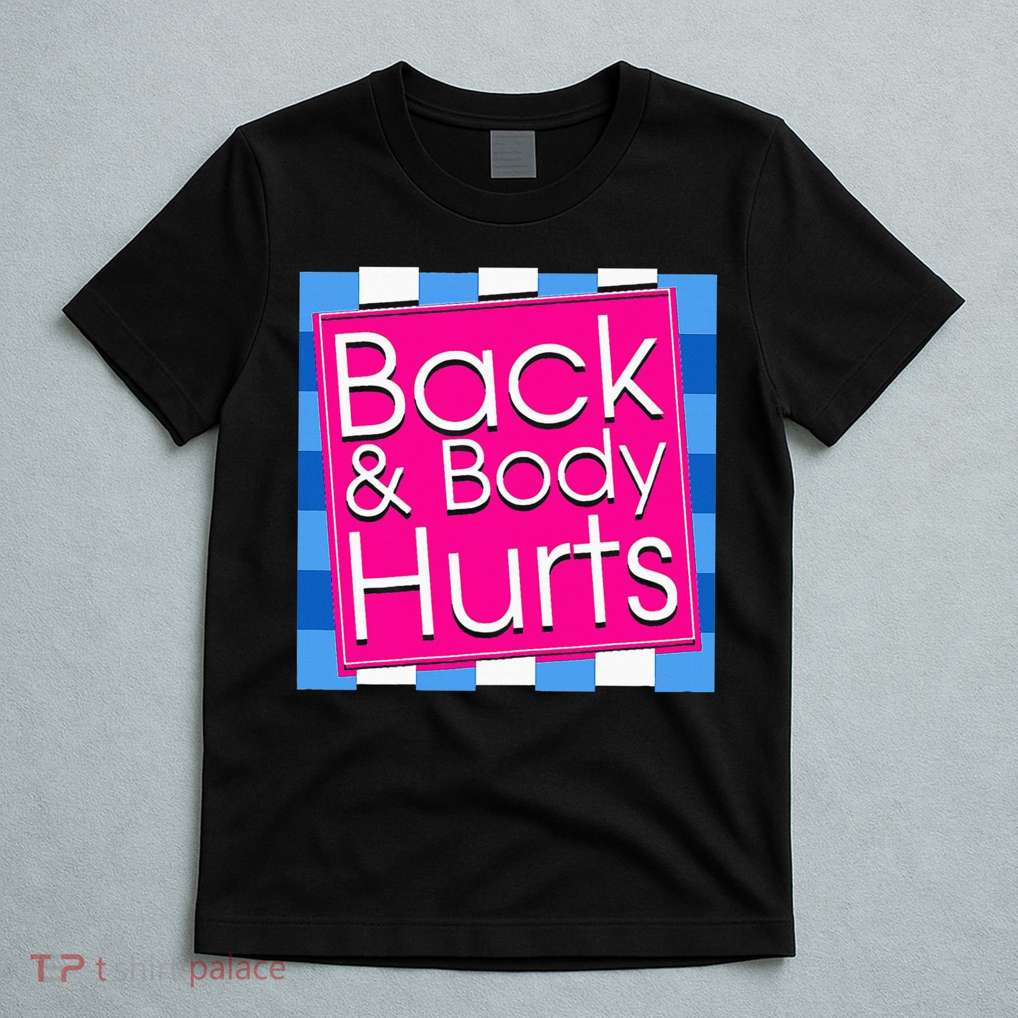 Funny Back Body Hurts Quote Exercise Workout Gym T-Shirt