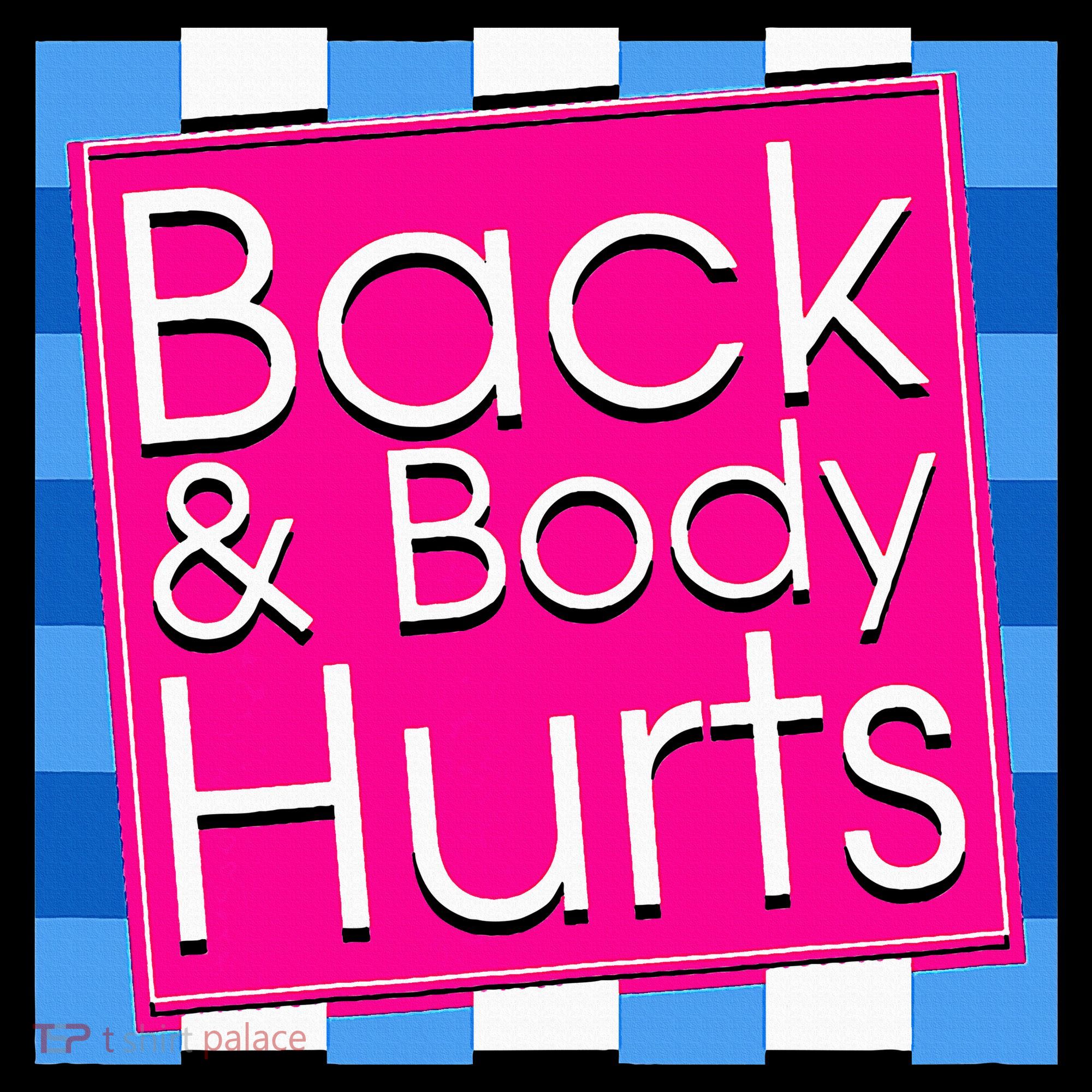 Funny Back Body Hurts Quote Exercise Workout Gym T-Shirt
