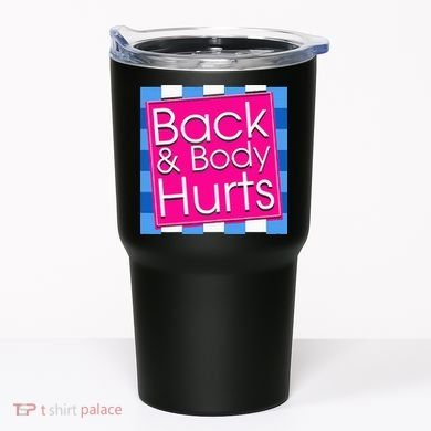 Funny Back Body Hurts Quote Exercise Workout Gym Tumbler