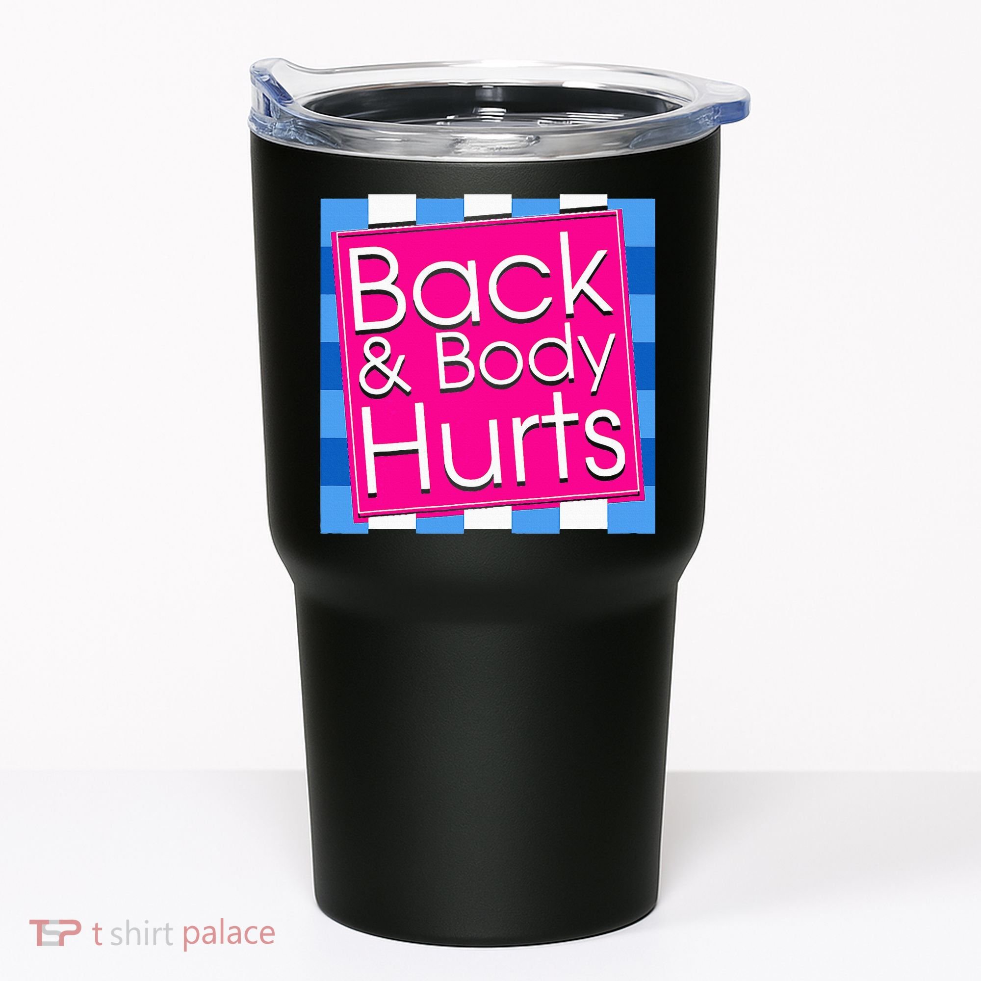 Funny Back Body Hurts Quote Exercise Workout Gym Tumbler