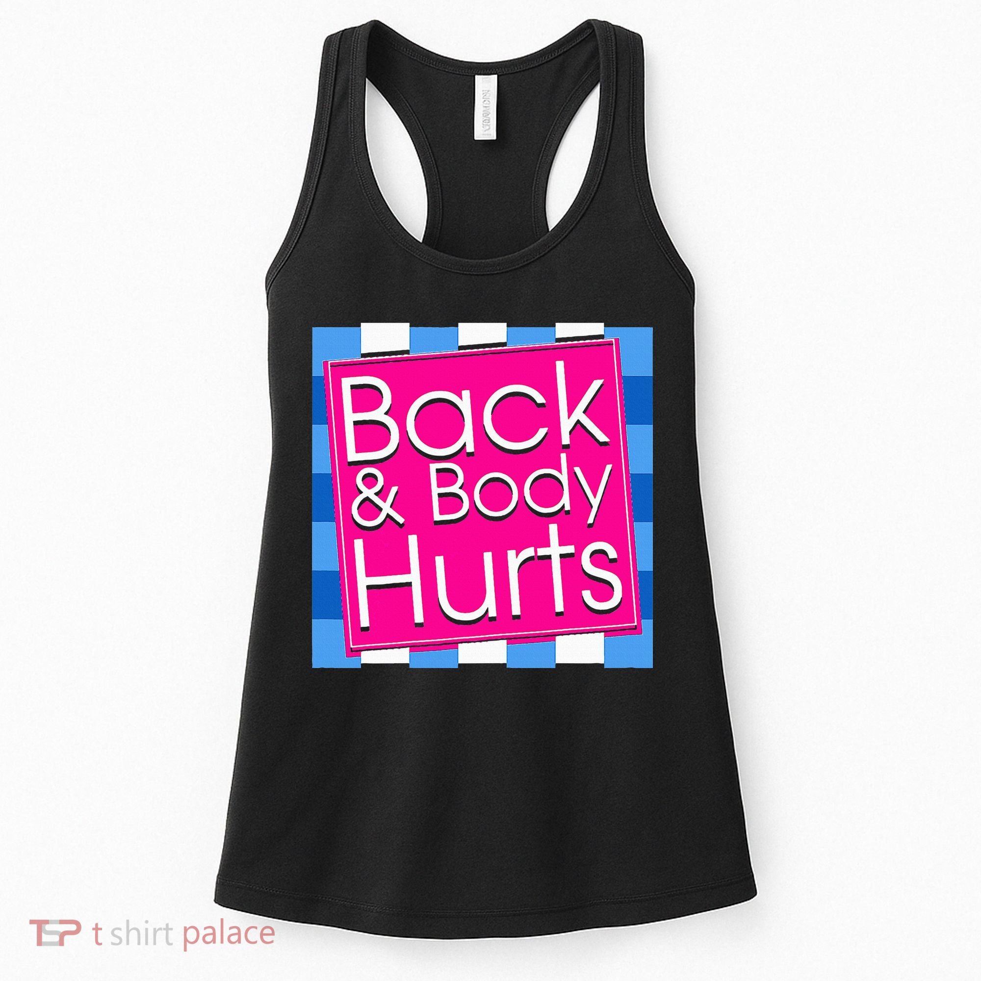 Funny Back Body Hurts Quote Exercise Workout Gym Women's Tank Top