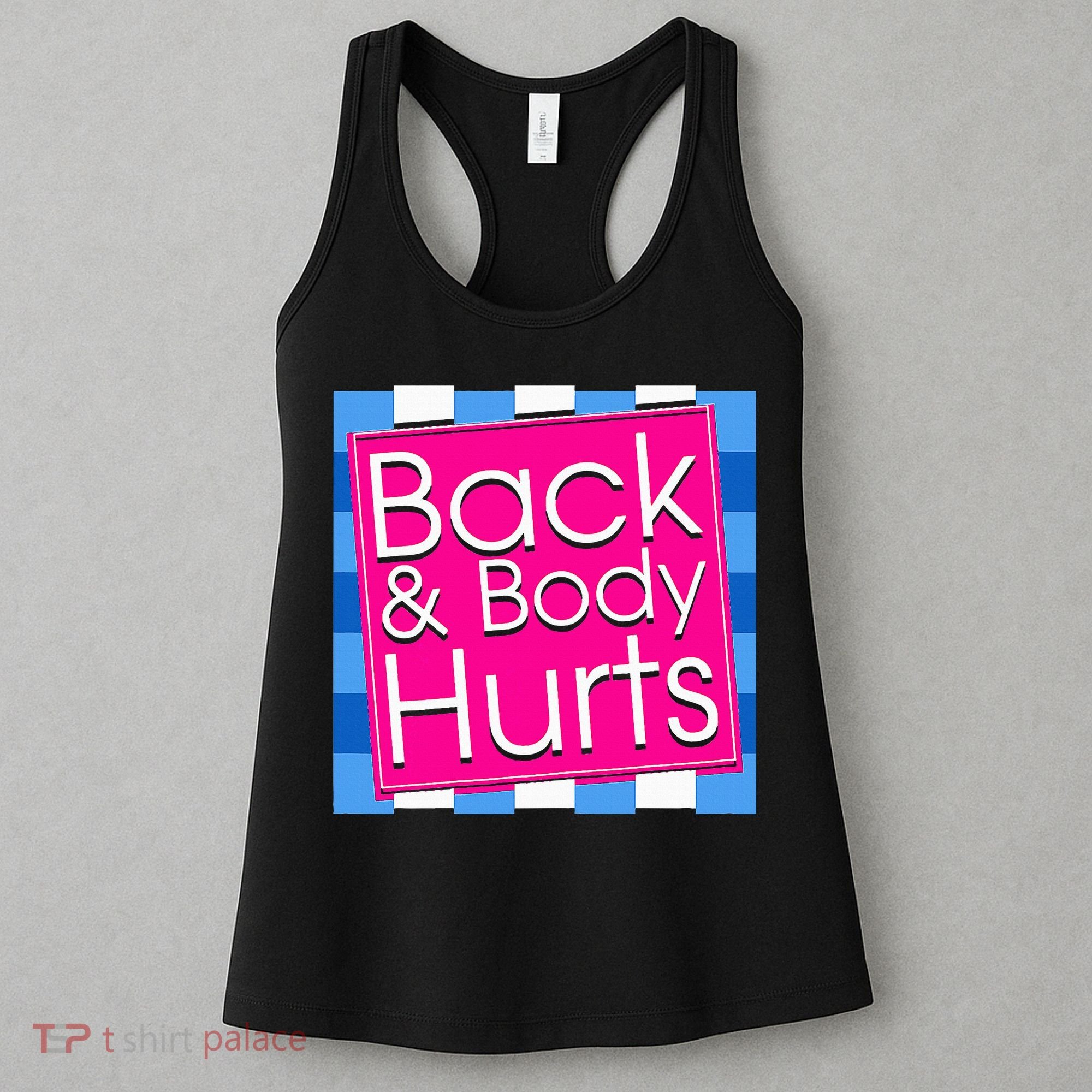 Funny Back Body Hurts Quote Exercise Workout Gym Women's Tank Top