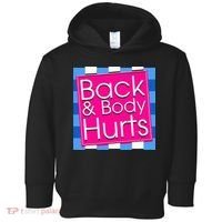 Funny Back Body Hurts Quote Exercise Workout Gym Toddler Hoodie thumb 0