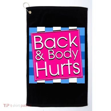 Funny Back Body Hurts Quote Exercise Workout Gym Golf Towel