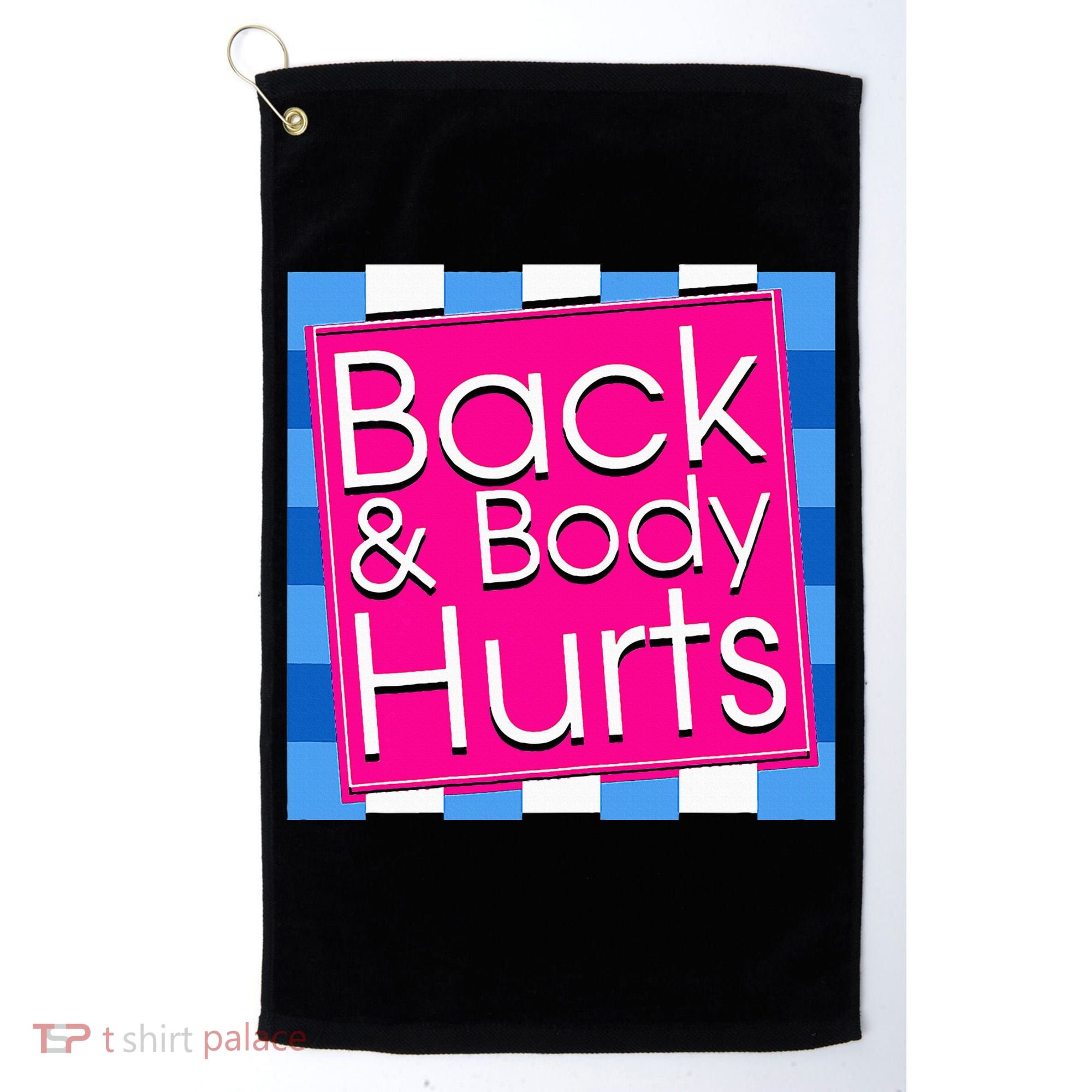 Funny Back Body Hurts Quote Exercise Workout Gym Golf Towel
