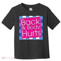 Funny Back Body Hurts Quote Exercise Workout Gym Toddler T-Shirt thumb 0