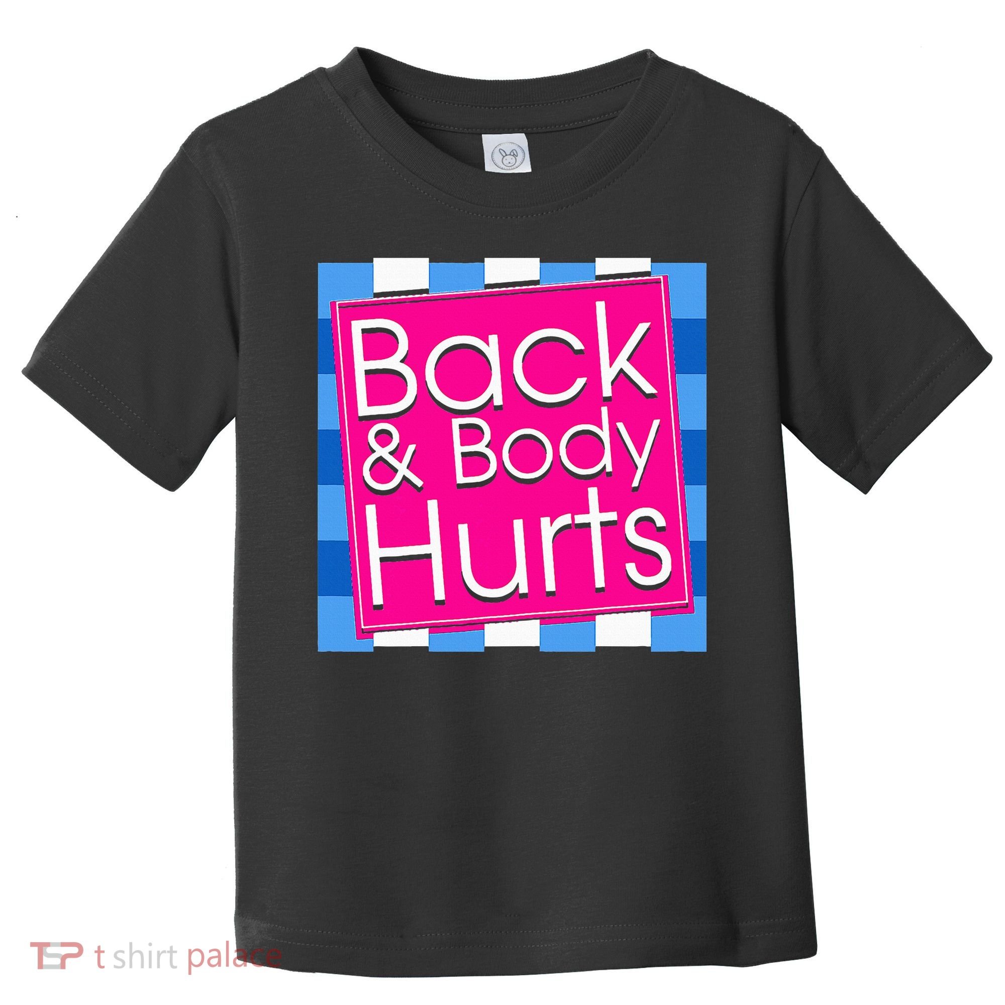 Funny Back Body Hurts Quote Exercise Workout Gym Toddler T-Shirt