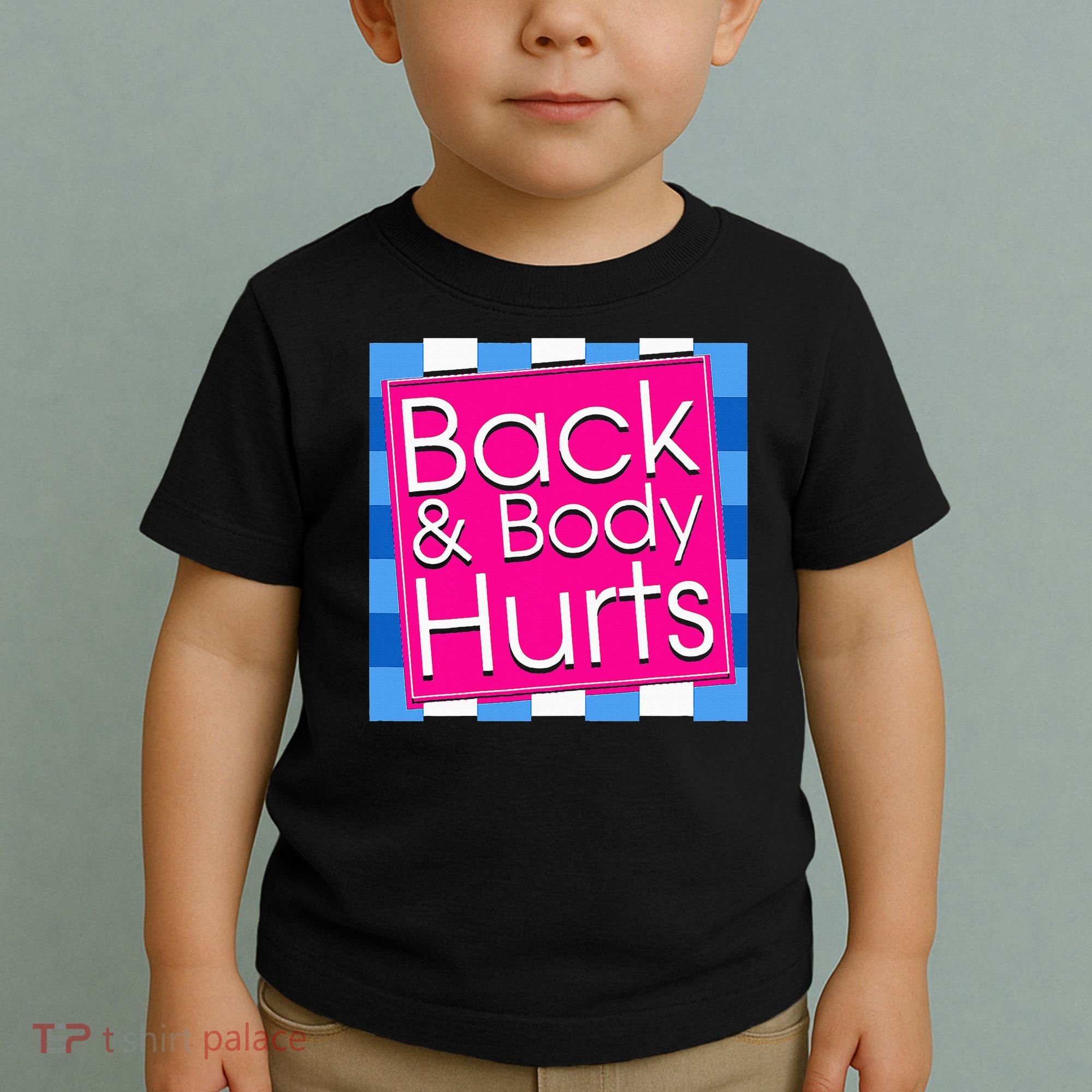 Funny Back Body Hurts Quote Exercise Workout Gym Toddler T-Shirt