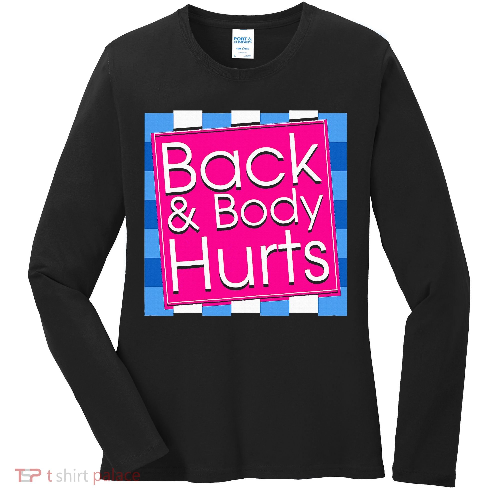Funny Back Body Hurts Quote Exercise Workout Gym Women's Long Sleeve Shirt