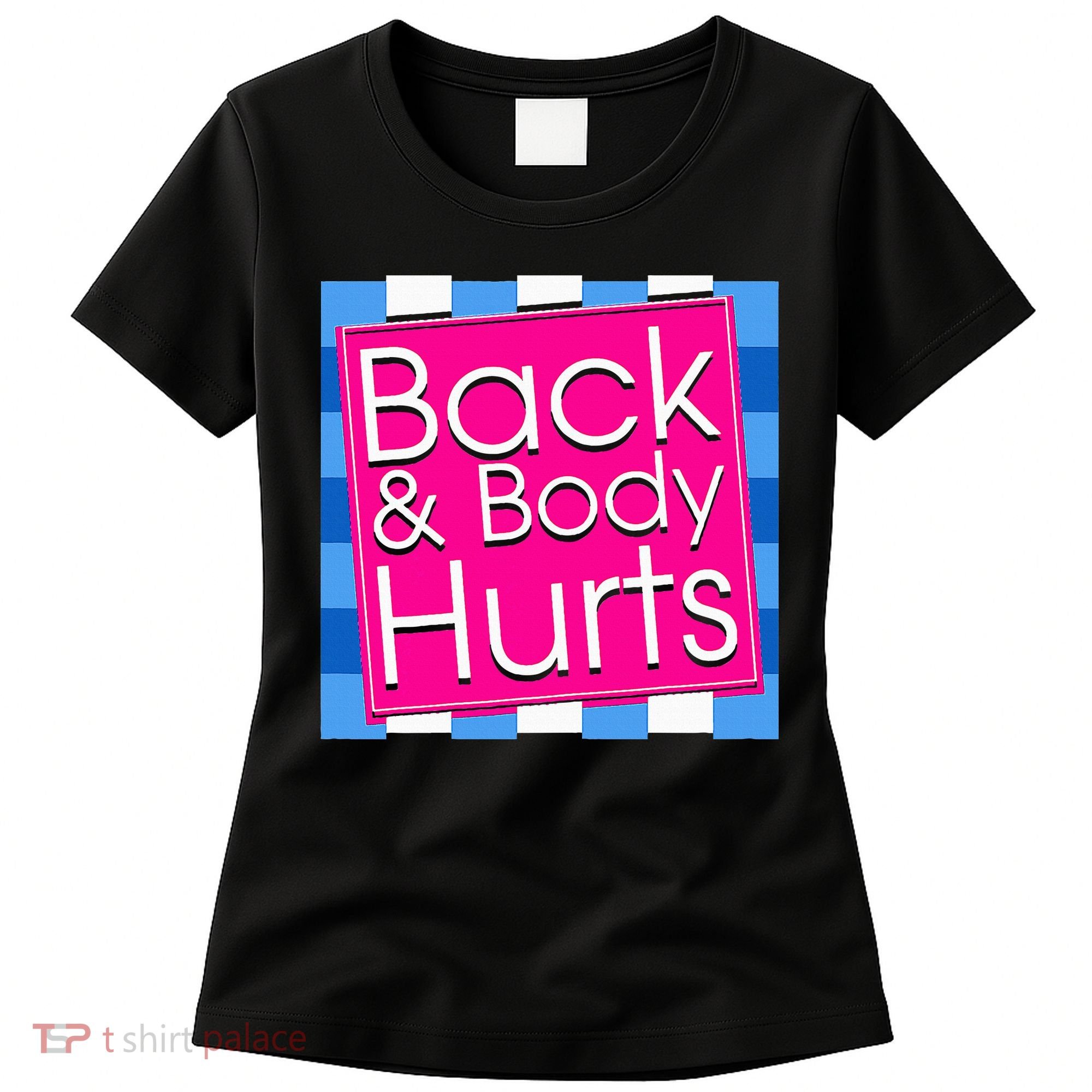 Funny Back Body Hurts Quote Exercise Workout Gym Women's T-Shirt