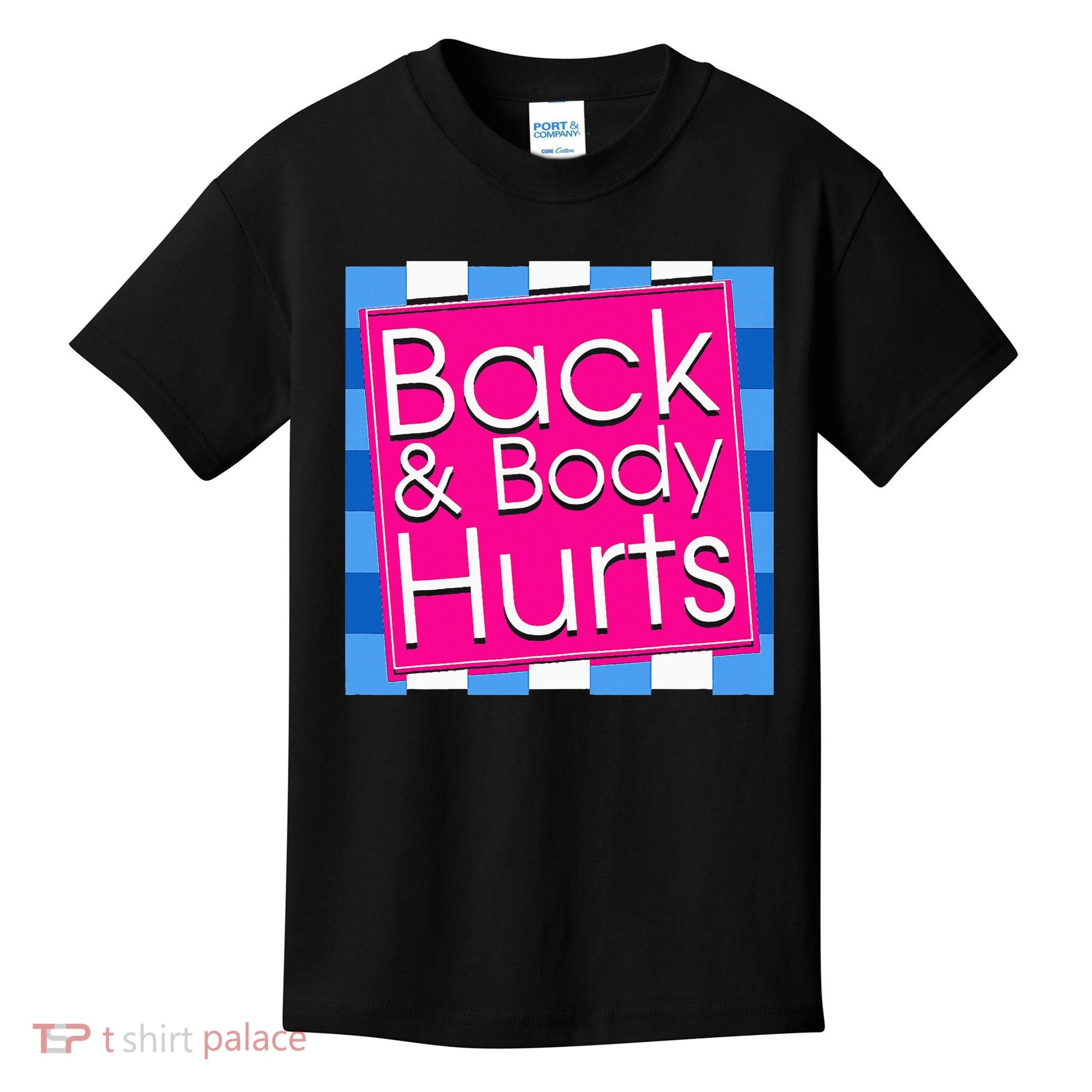 Funny Back Body Hurts Quote Exercise Workout Gym Kids T-Shirt