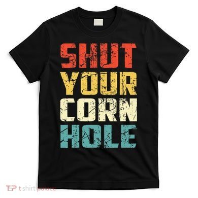 Funny Bean Bag Toss Cookout Retro Shut Your Cornhole T-Shirt