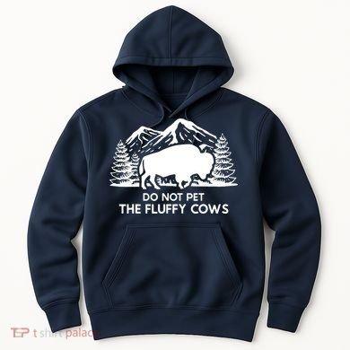 Funny Buffalo Bison Do Not Pet The Fluffy Cow Hoodie