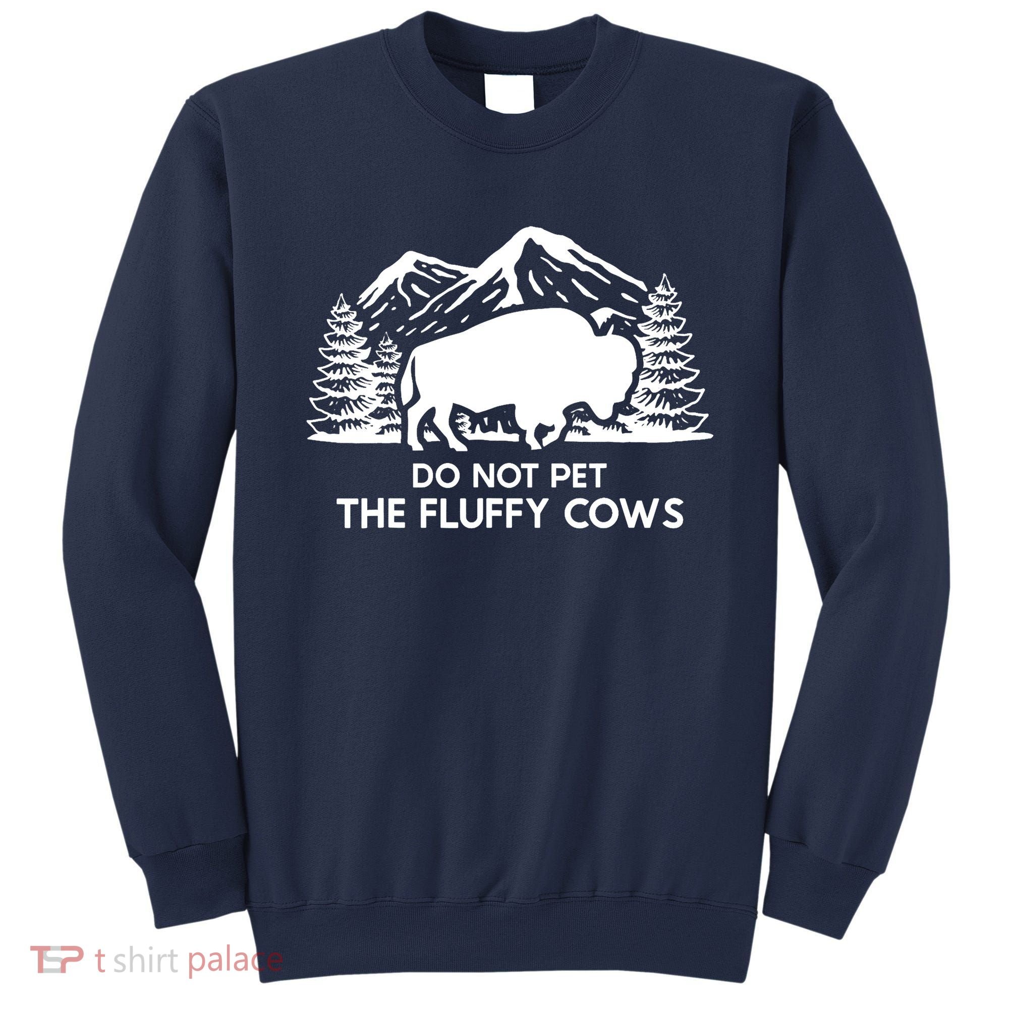 Funny Buffalo Bison Do Not Pet The Fluffy Cow Sweatshirt
