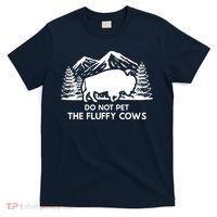 Funny Buffalo Bison Do Not Pet The Fluffy Cow T-Shirt thumb 0