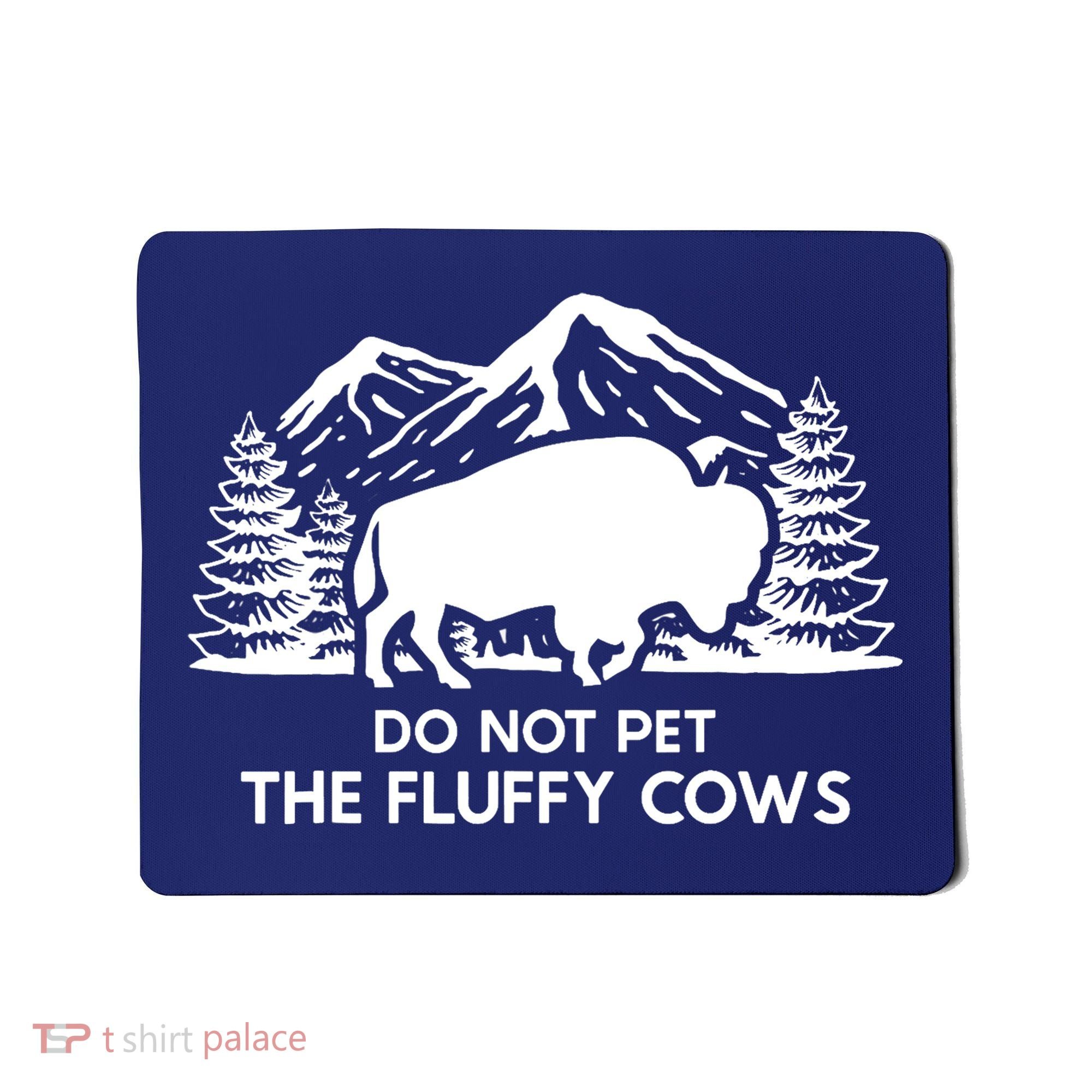 Funny Buffalo Bison Do Not Pet The Fluffy Cow Mousepad
