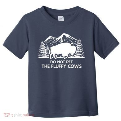 Funny Buffalo Bison Do Not Pet The Fluffy Cow Toddler T-Shirt