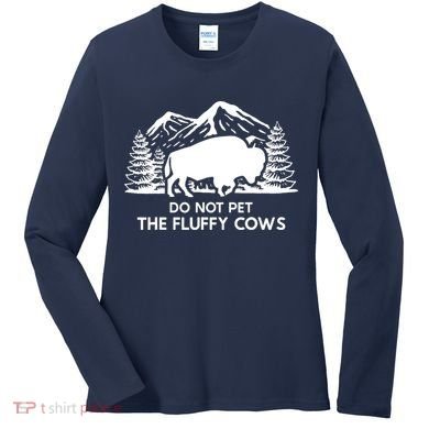 Funny Buffalo Bison Do Not Pet The Fluffy Cow Women's Long Sleeve Shirt