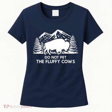 Funny Buffalo Bison Do Not Pet The Fluffy Cow Women's T-Shirt