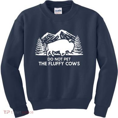 Funny Buffalo Bison Do Not Pet The Fluffy Cow Kids Sweatshirt
