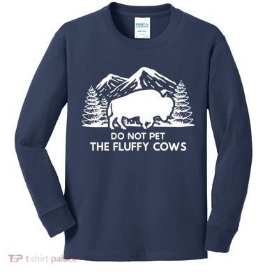 Funny Buffalo Bison Do Not Pet The Fluffy Cow Kids Long Sleeve Shirt