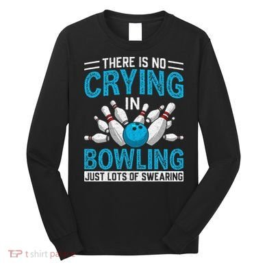 Funny Bowling Bowlers And Bowling Fan Long Sleeve Shirt
