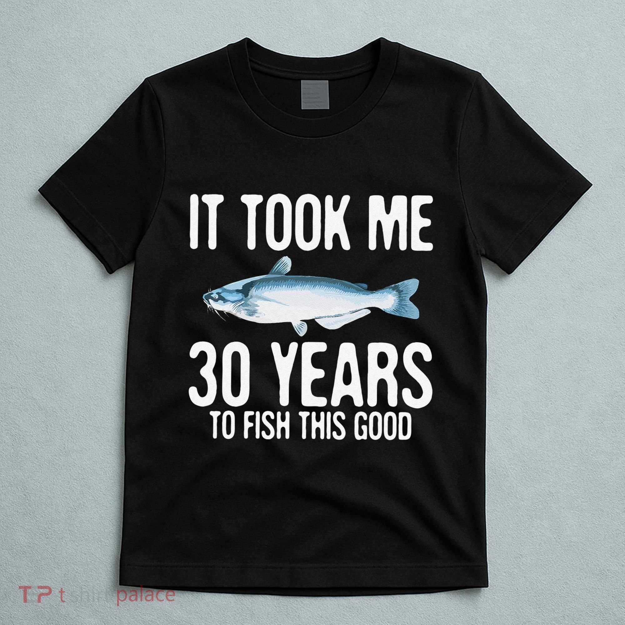 Funny Blue Catfish Fishing 30th Birthday 30 Years To Fish T-Shirt