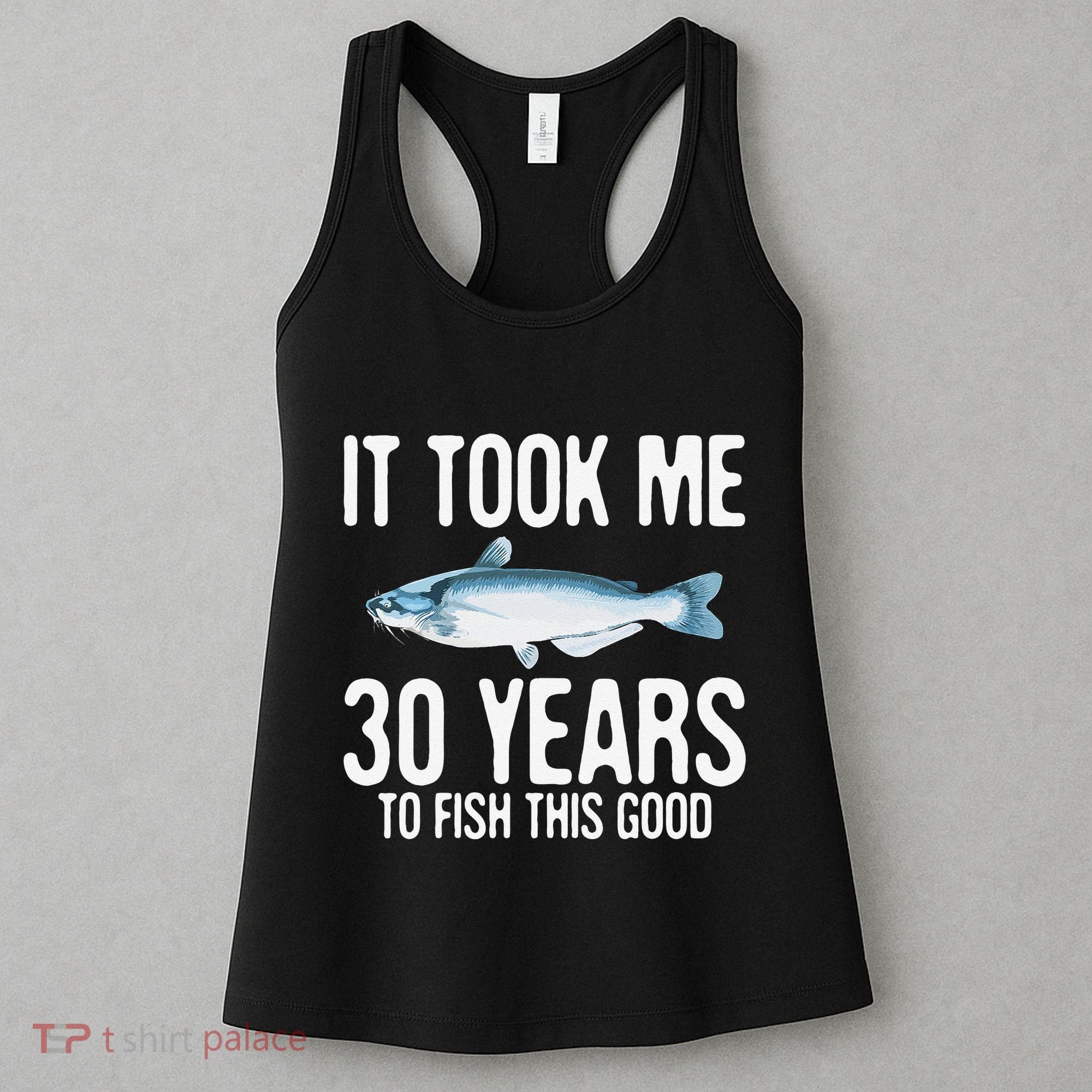 Funny Blue Catfish Fishing 30th Birthday 30 Years To Fish Women's Tank Top