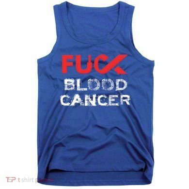 Fuck Blood Cancer Awareness Gift Tank Top