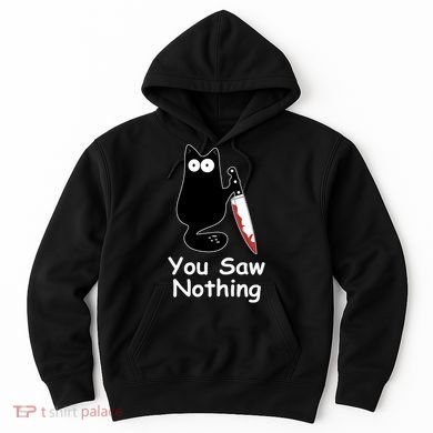 Funny Black Cat Meme You Saw Nothing Hoodie