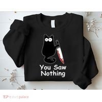 Funny Black Cat Meme You Saw Nothing Sweatshirt thumb 2