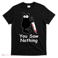 Funny Black Cat Meme You Saw Nothing T-Shirt thumb 0