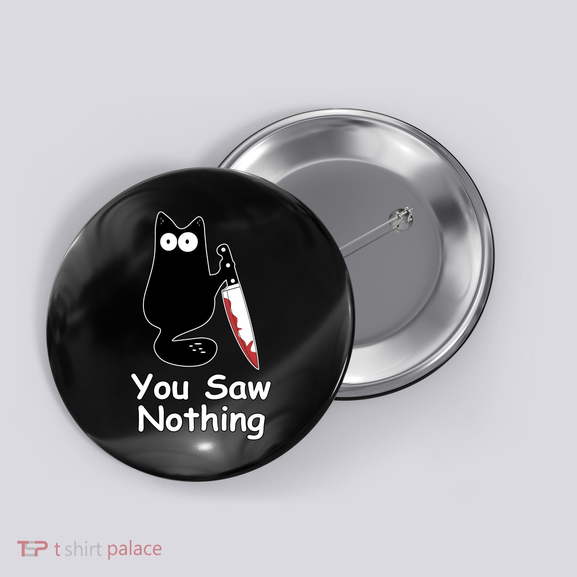 Funny Black Cat Meme You Saw Nothing Button